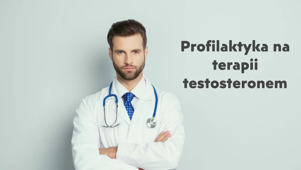 Zdjęcie przedstawia lekarza, obok którego znajduje się napis "profilaktyka na terapii testosteronem"