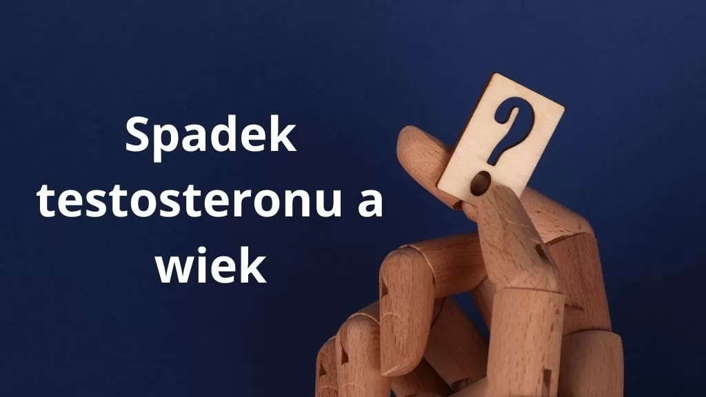 W jakim wieku zaczyna spadać testosteron u mężczyzn