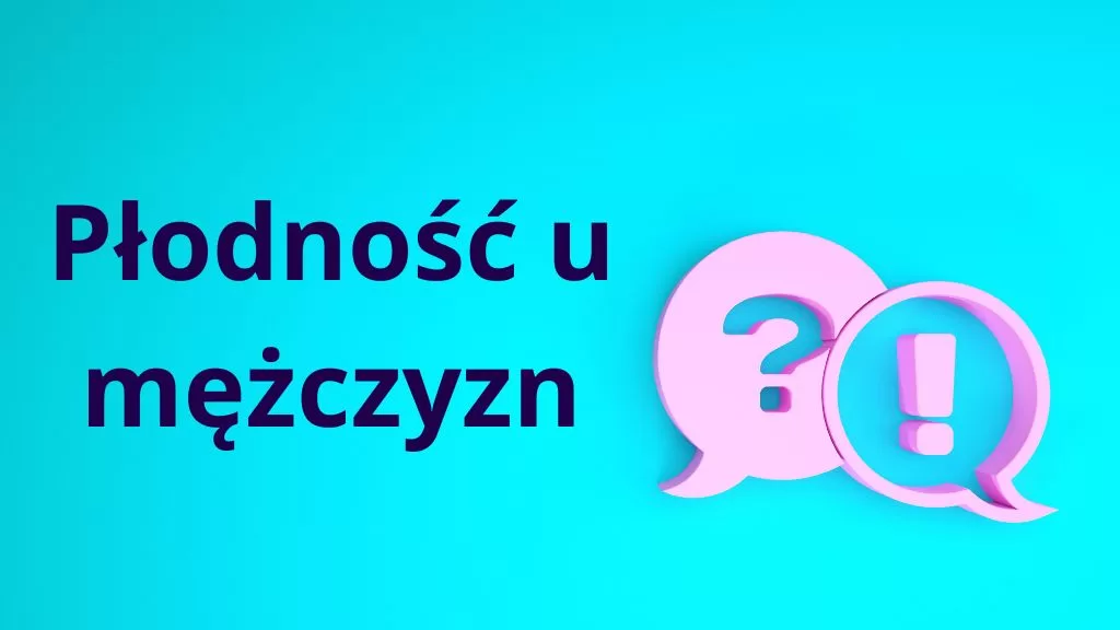 Czy można odzyskać płodność u mężczyzn - Pytania i odpowiedzi